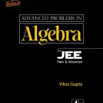4th Old Edition - Advanced Problems in Algebra for JEE